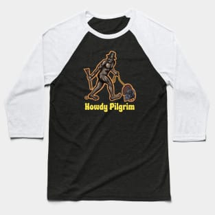 Howdy Pilgrim Bigfoot Baseball T-Shirt